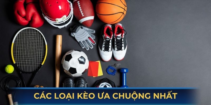 Các loại kèo ưa chuộng nhất hiện nay